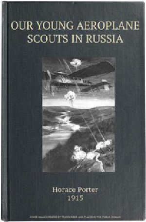 [Gutenberg 46007] • Our Young Aeroplane Scouts in Russia; or, Lost on the Frozen Steppes